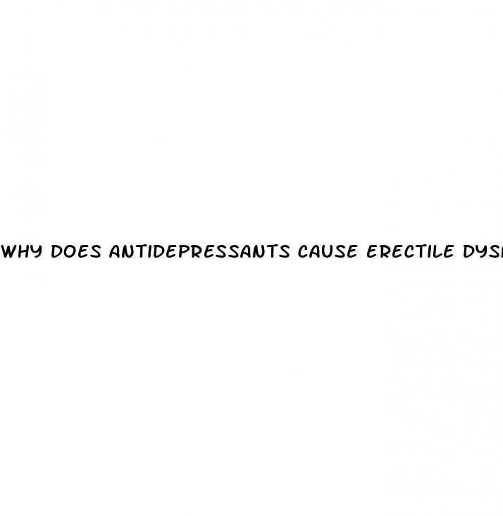 why does antidepressants cause erectile dysfunction