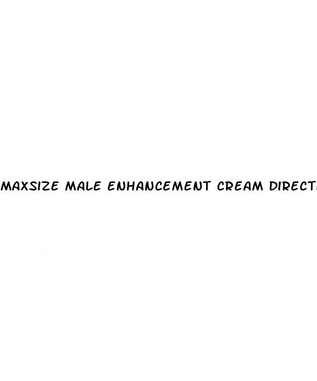 maxsize male enhancement cream directions