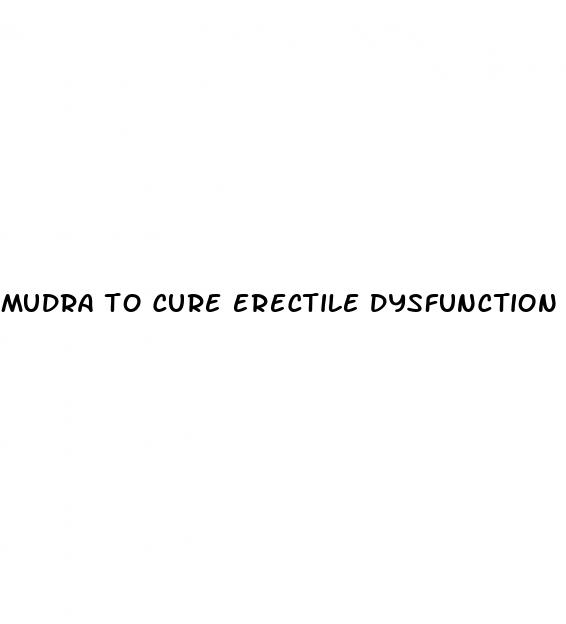 mudra to cure erectile dysfunction