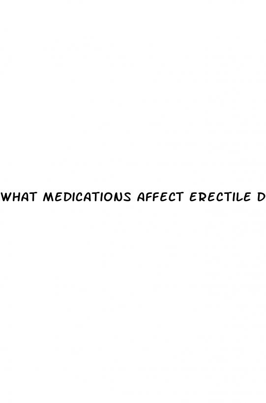 what medications affect erectile dysfunction