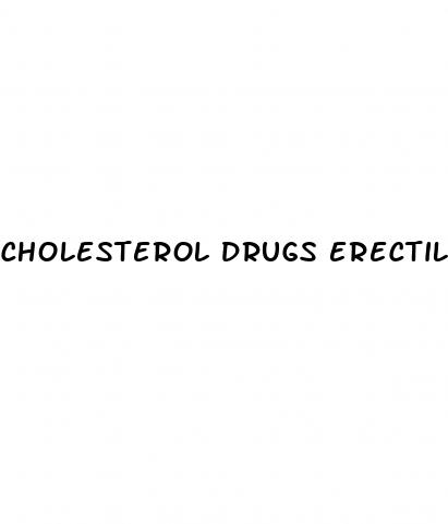 cholesterol drugs erectile dysfunction