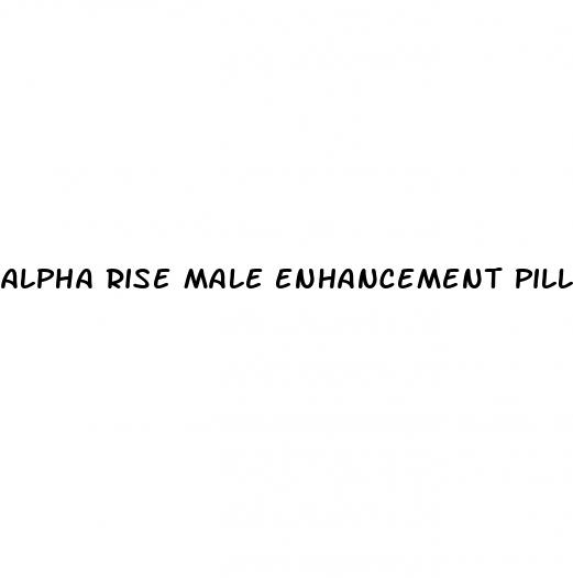 alpha rise male enhancement pills