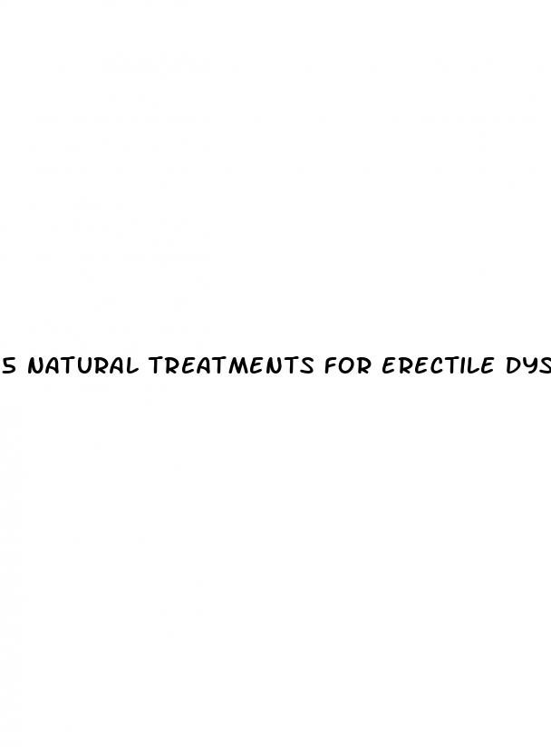 5 natural treatments for erectile dysfunction