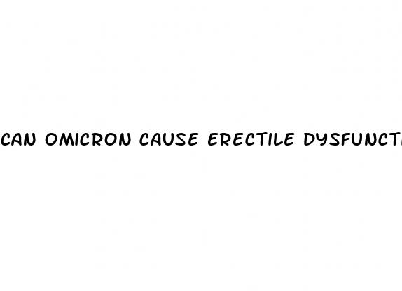 can omicron cause erectile dysfunction