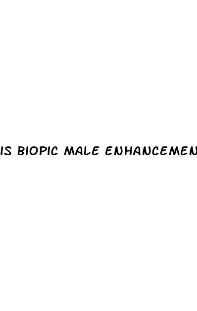 is biopic male enhancement a scam