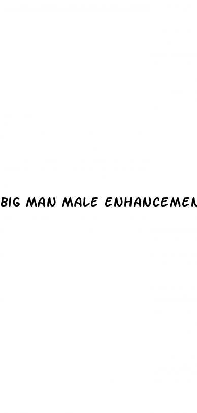 big man male enhancement review