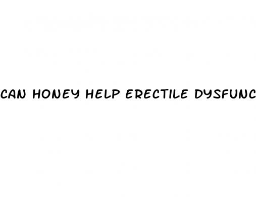 can honey help erectile dysfunction