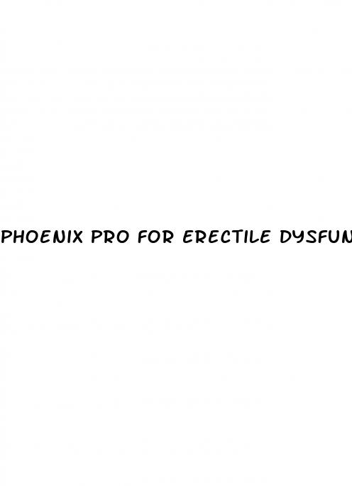 phoenix pro for erectile dysfunction