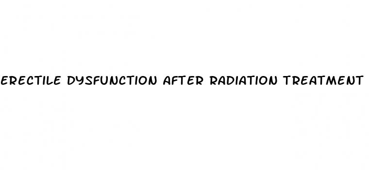 erectile dysfunction after radiation treatment prostate cancer