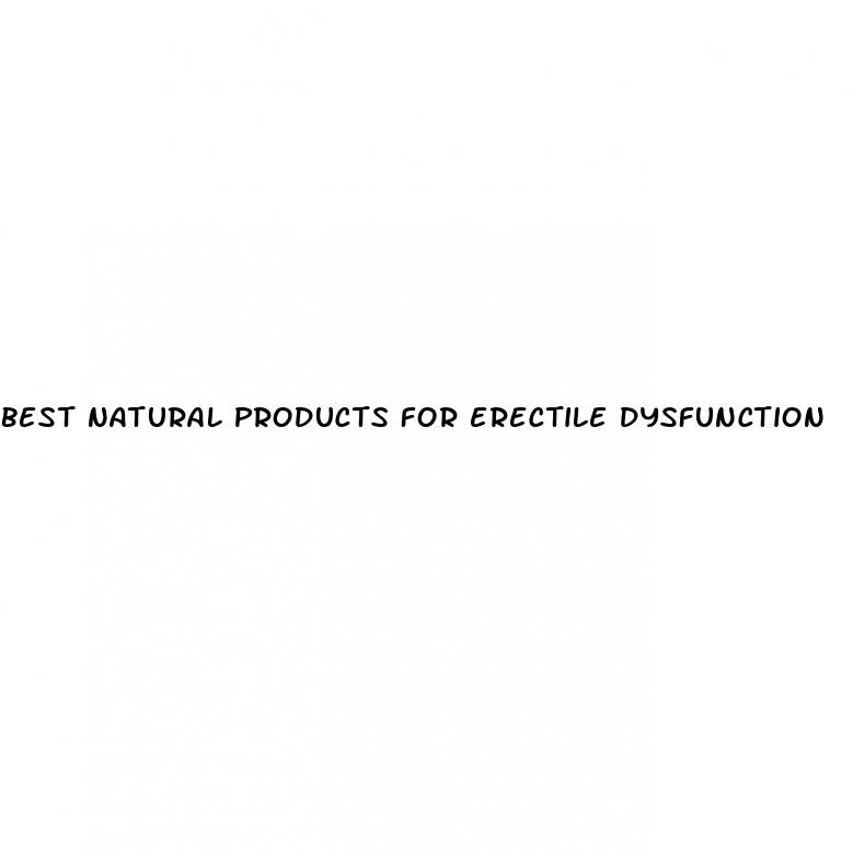 best natural products for erectile dysfunction