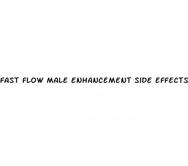 fast flow male enhancement side effects