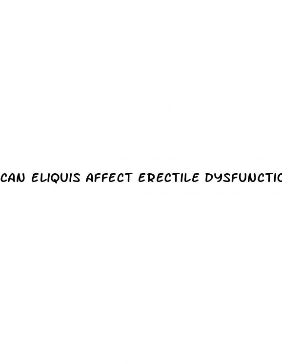 can eliquis affect erectile dysfunction