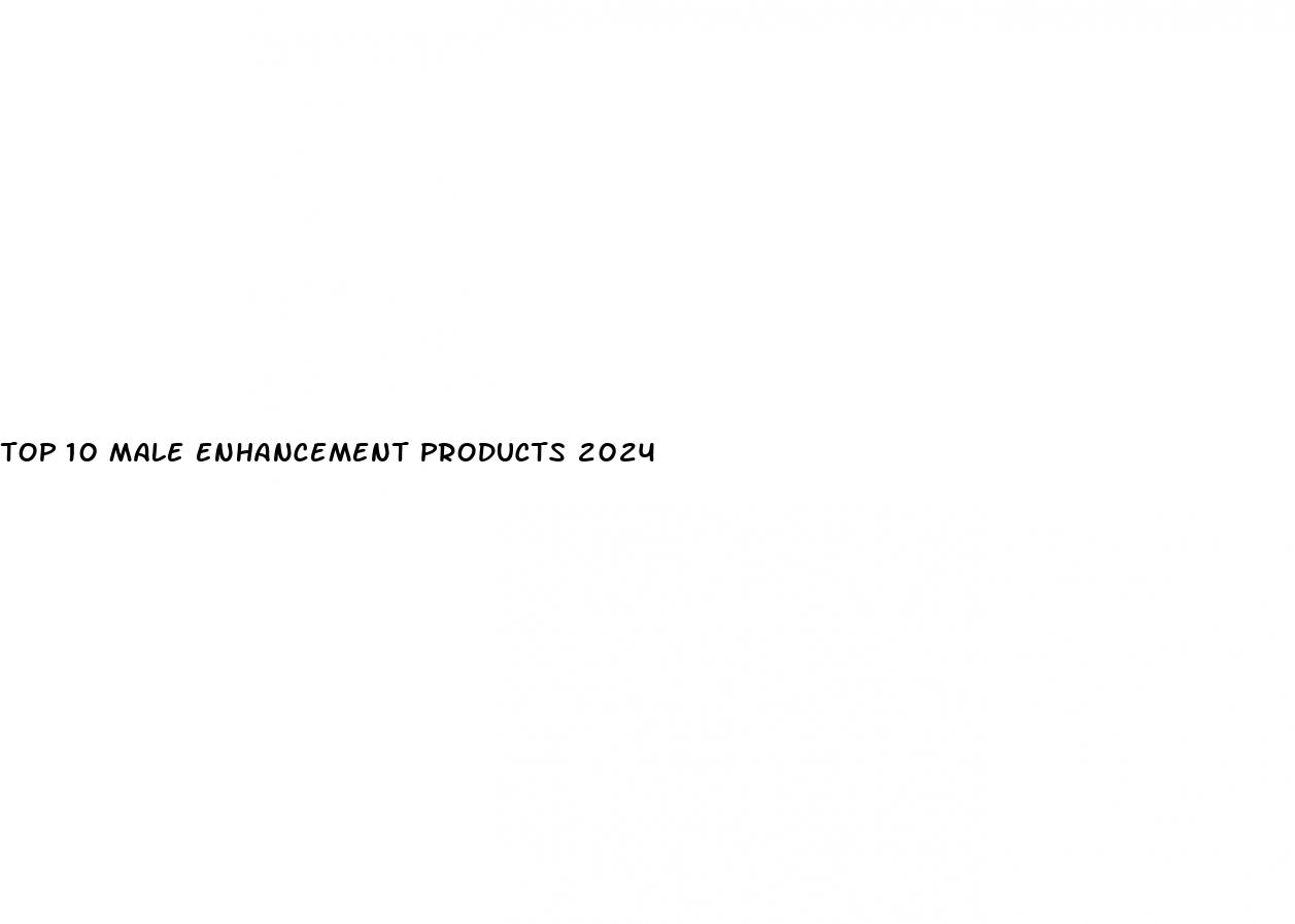 top 10 male enhancement products 2024