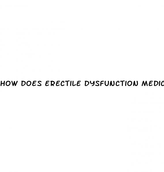 how does erectile dysfunction medication work