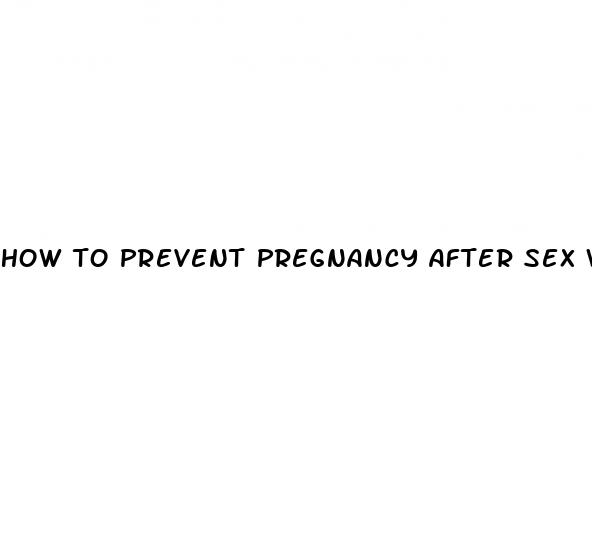 how to prevent pregnancy after sex without using pills