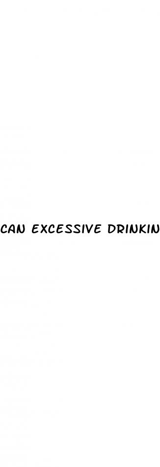 can excessive drinking cause erectile dysfunction