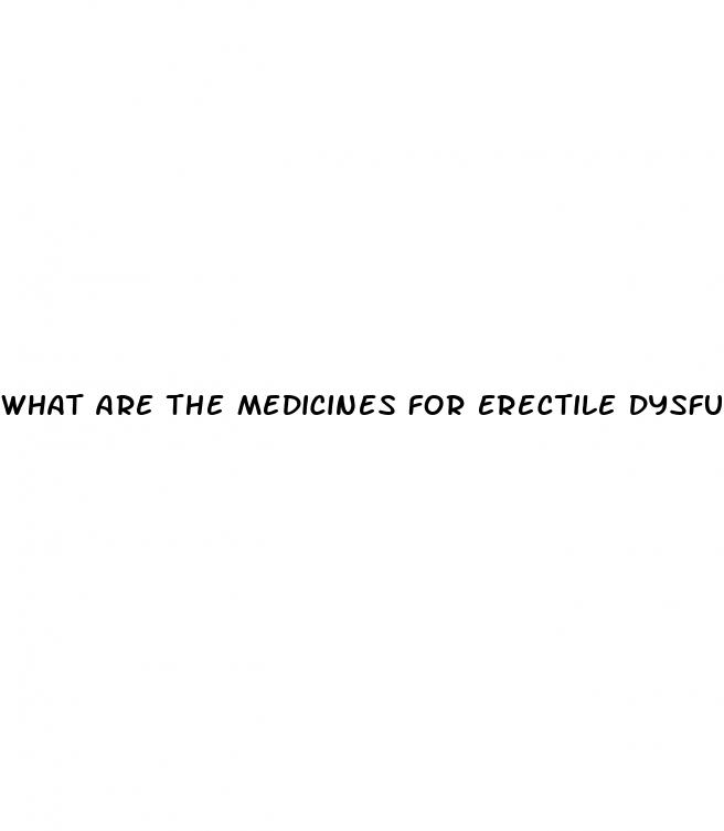 what are the medicines for erectile dysfunction