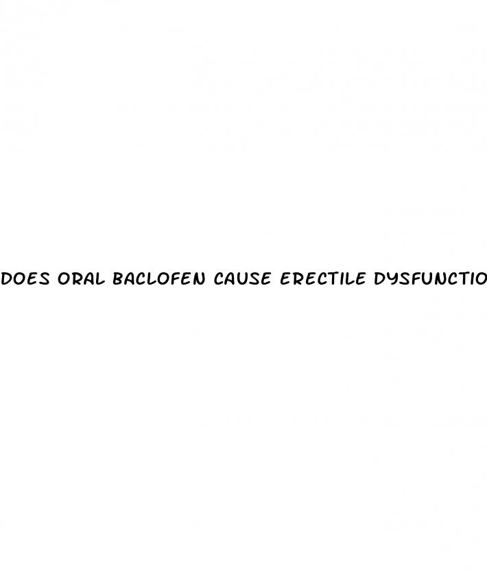 does oral baclofen cause erectile dysfunction