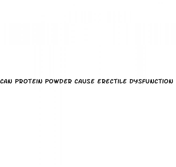 can protein powder cause erectile dysfunction