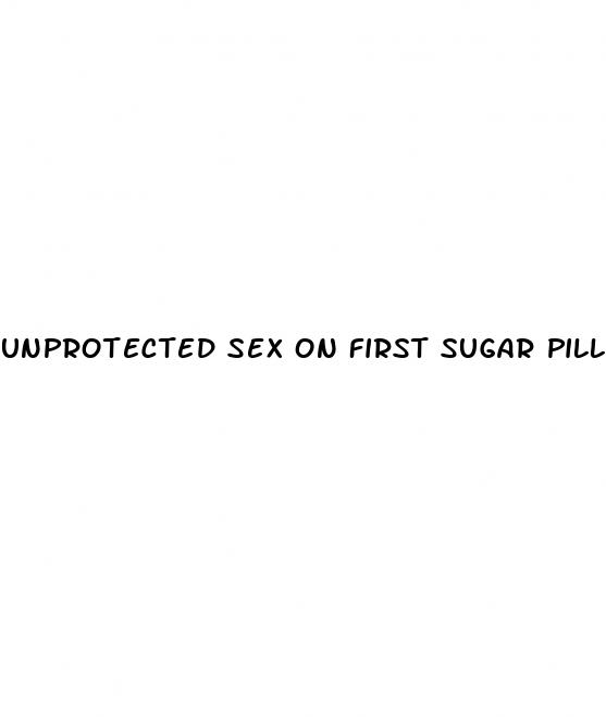 unprotected sex on first sugar pill