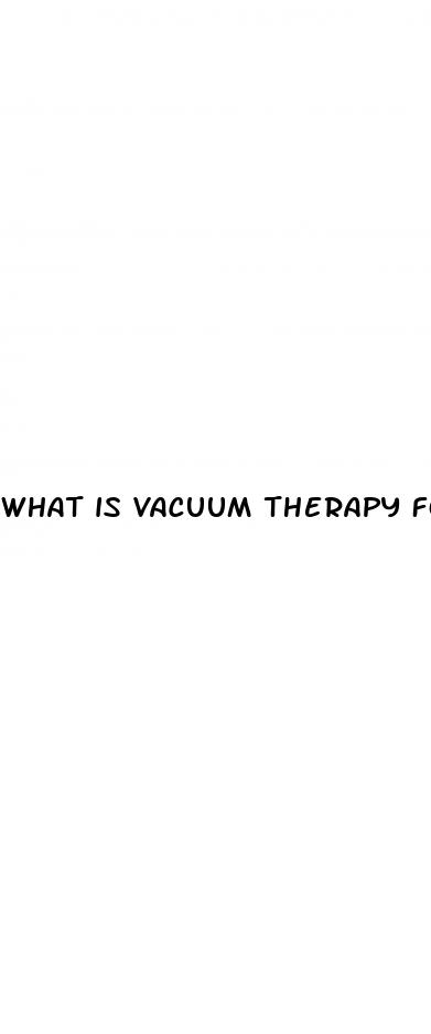 what is vacuum therapy for erectile dysfunction