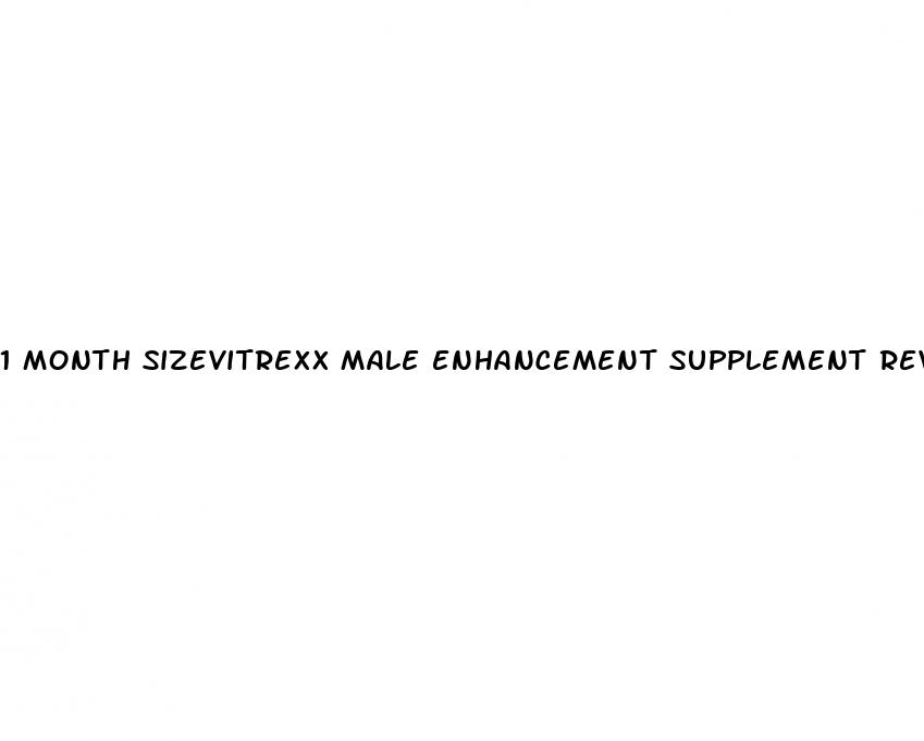 1 month sizevitrexx male enhancement supplement reviews