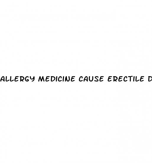 allergy medicine cause erectile dysfunction