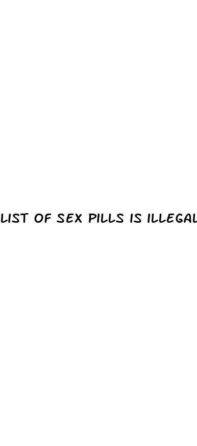 list of sex pills is illegal