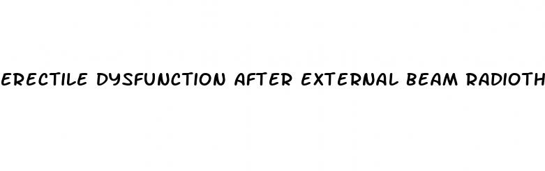 erectile dysfunction after external beam radiotherapy prostate cancer