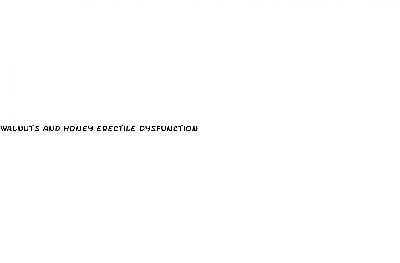 walnuts and honey erectile dysfunction