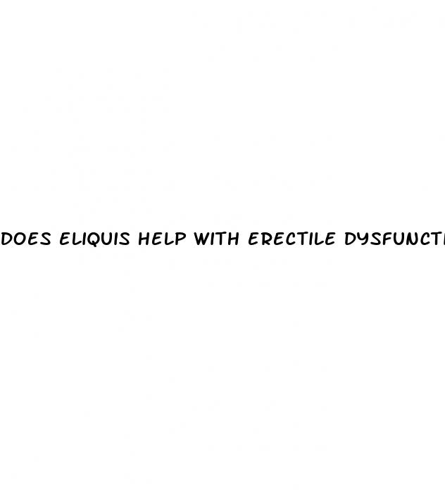 does eliquis help with erectile dysfunction