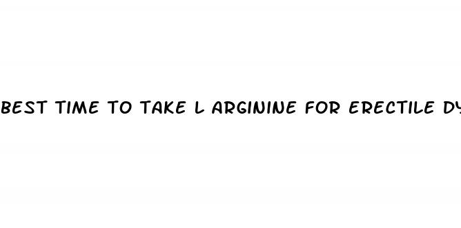 best time to take l arginine for erectile dysfunction