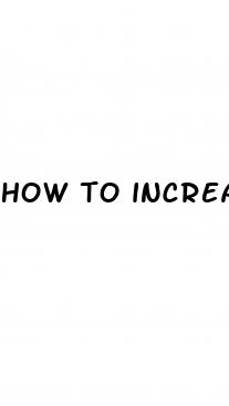 how to increase penis siz