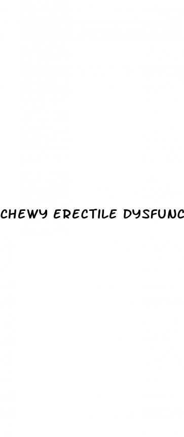 chewy erectile dysfunction