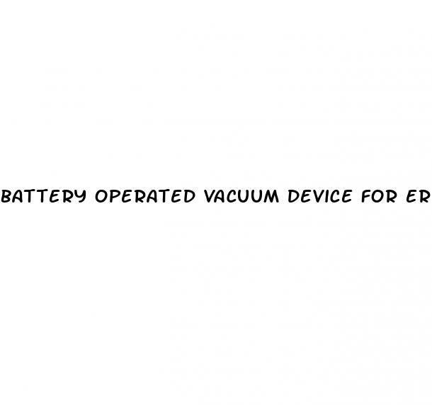 battery operated vacuum device for erectile dysfunction