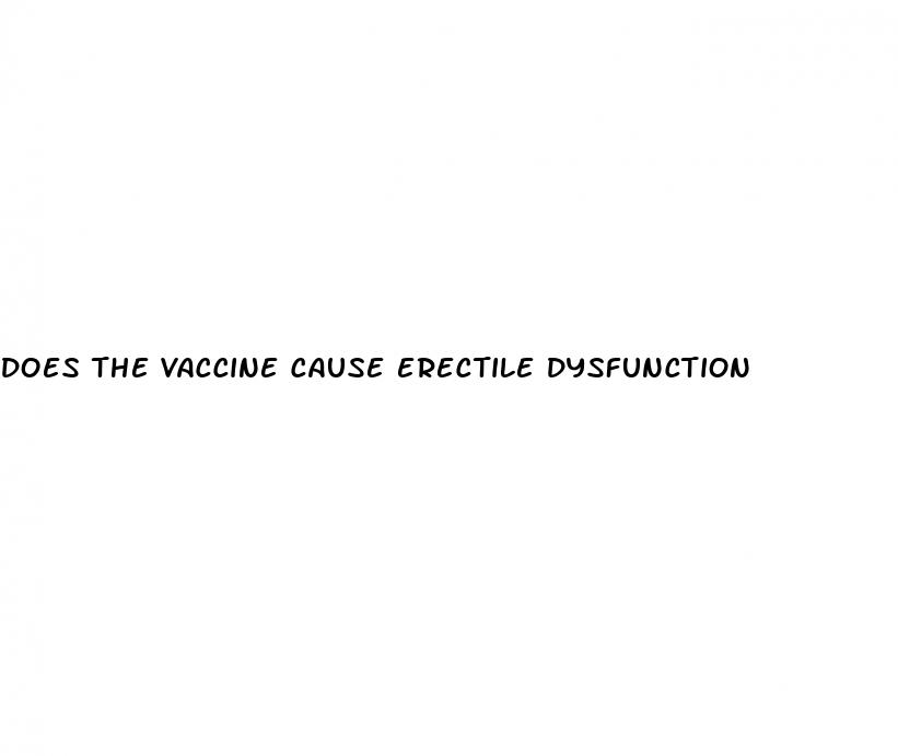 does the vaccine cause erectile dysfunction