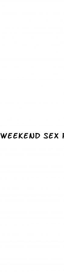 weekend sex pill