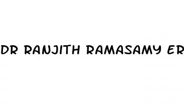 dr ranjith ramasamy erectile dysfunction