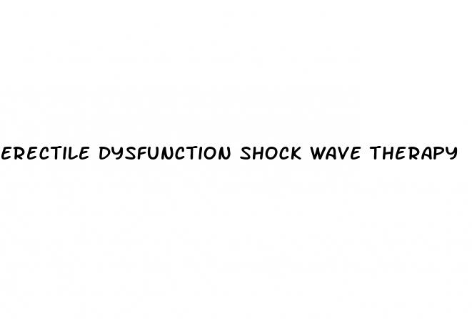 erectile dysfunction shock wave therapy