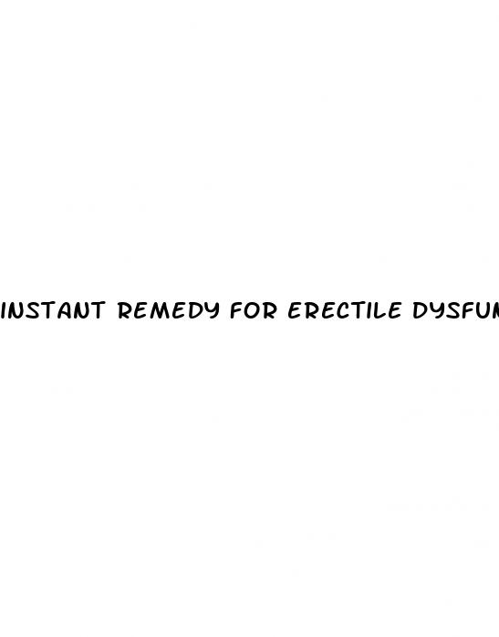 instant remedy for erectile dysfunction