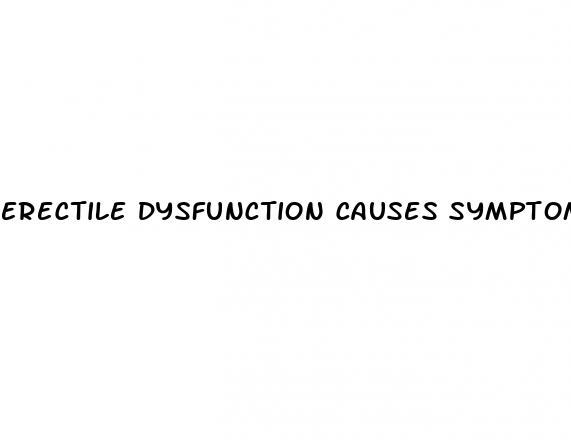 erectile dysfunction causes symptoms and treatment