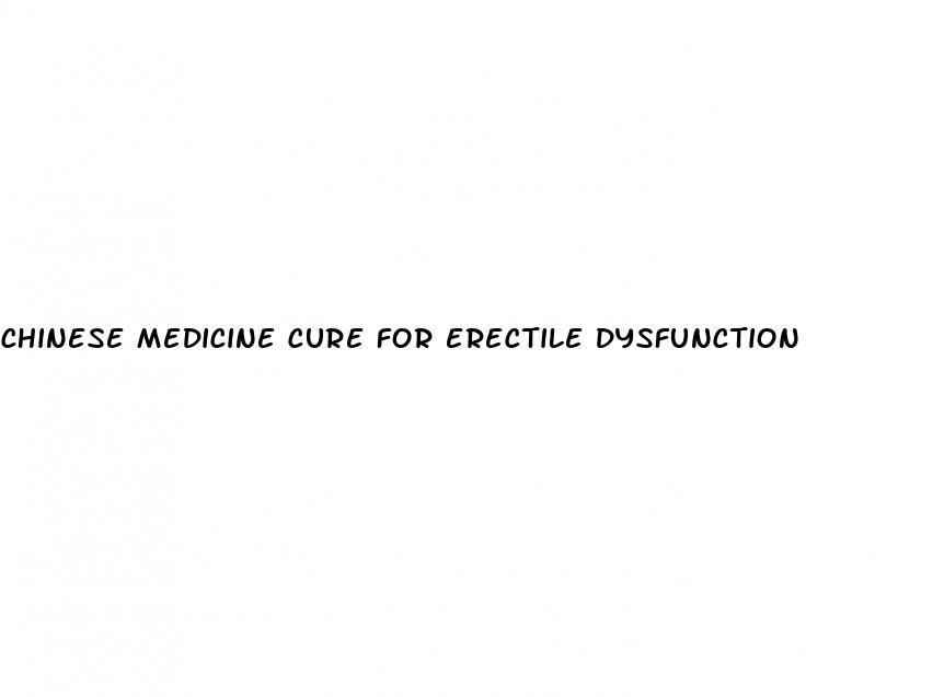 chinese medicine cure for erectile dysfunction