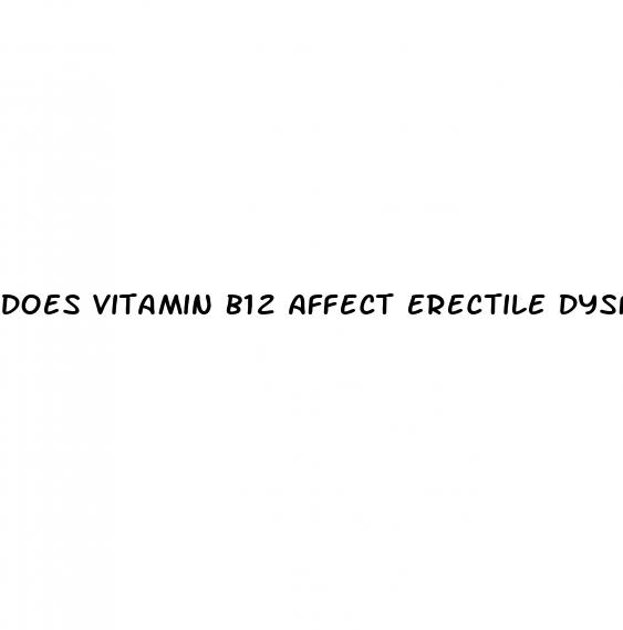 does vitamin b12 affect erectile dysfunction