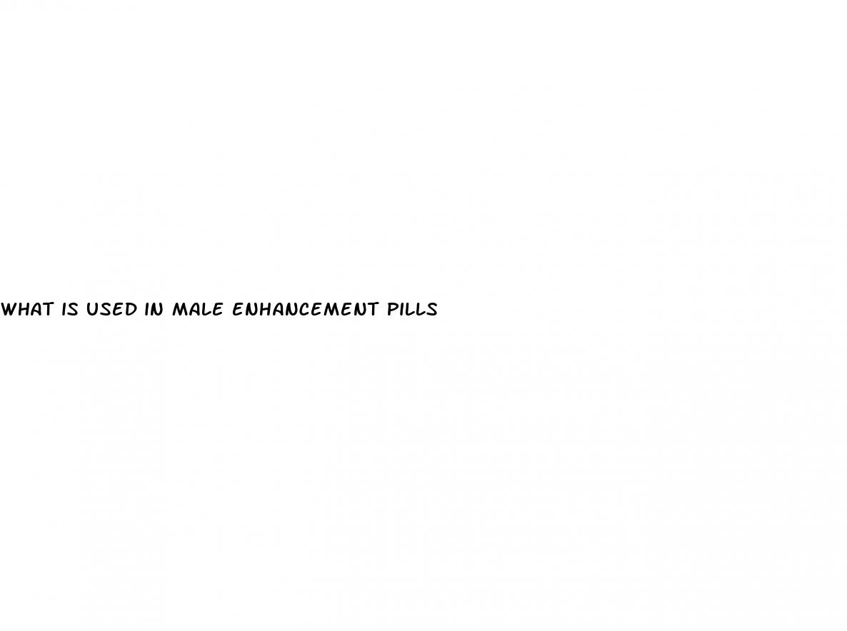 what is used in male enhancement pills