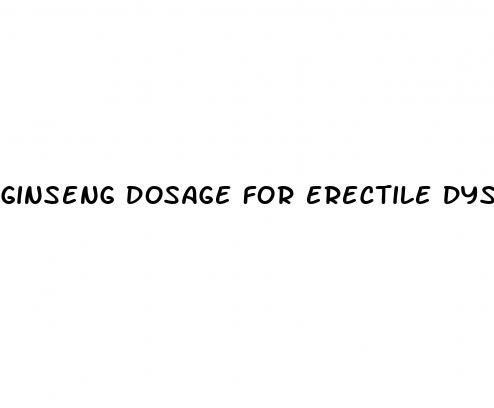 ginseng dosage for erectile dysfunction