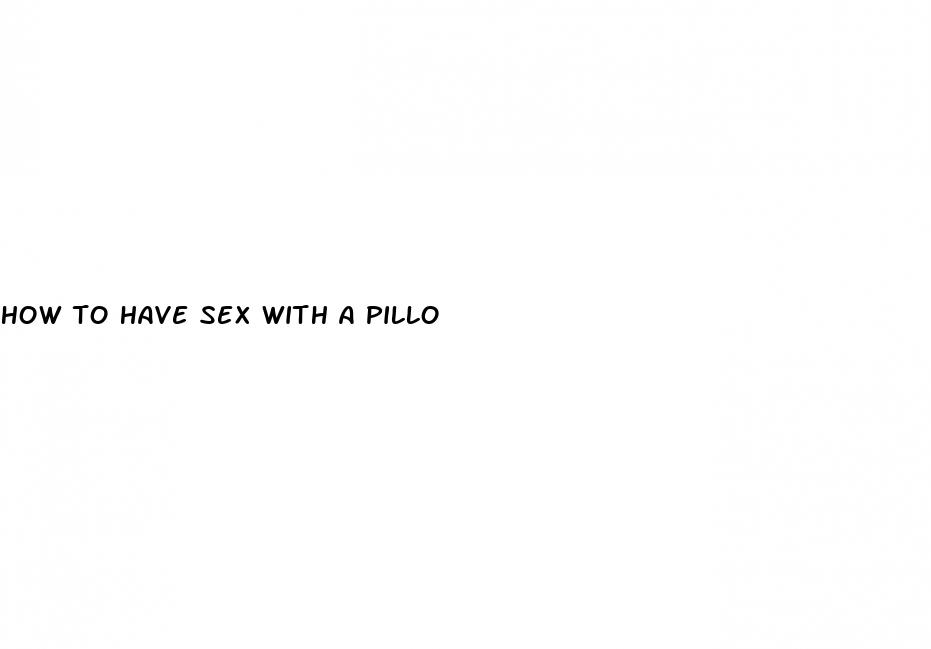 how to have sex with a pillo