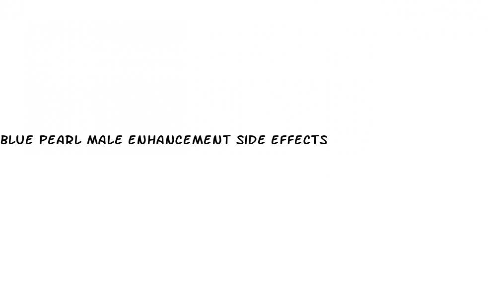 blue pearl male enhancement side effects