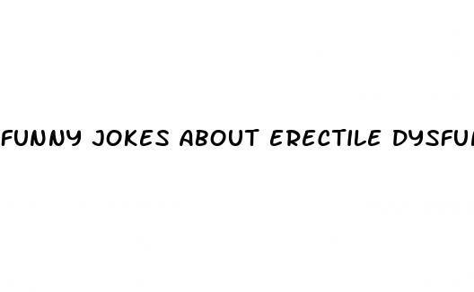 funny jokes about erectile dysfunction