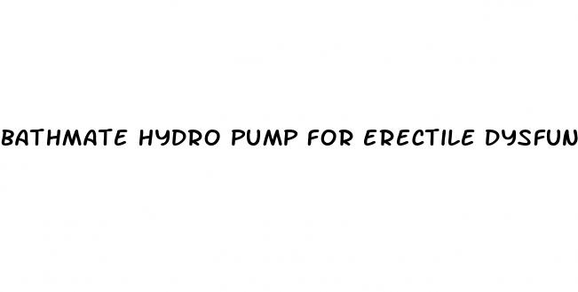 bathmate hydro pump for erectile dysfunction