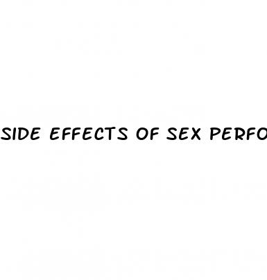 side effects of sex performance pills